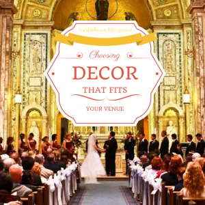 Choosing Decor That Fits Your Venue| Tres Belle Weddings